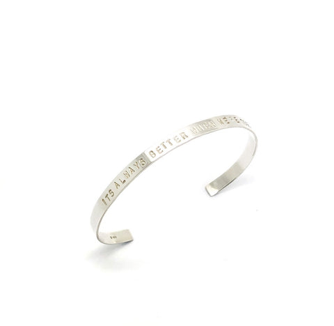 Silver Cuff Bangle ‘It’s always better when we’re together’